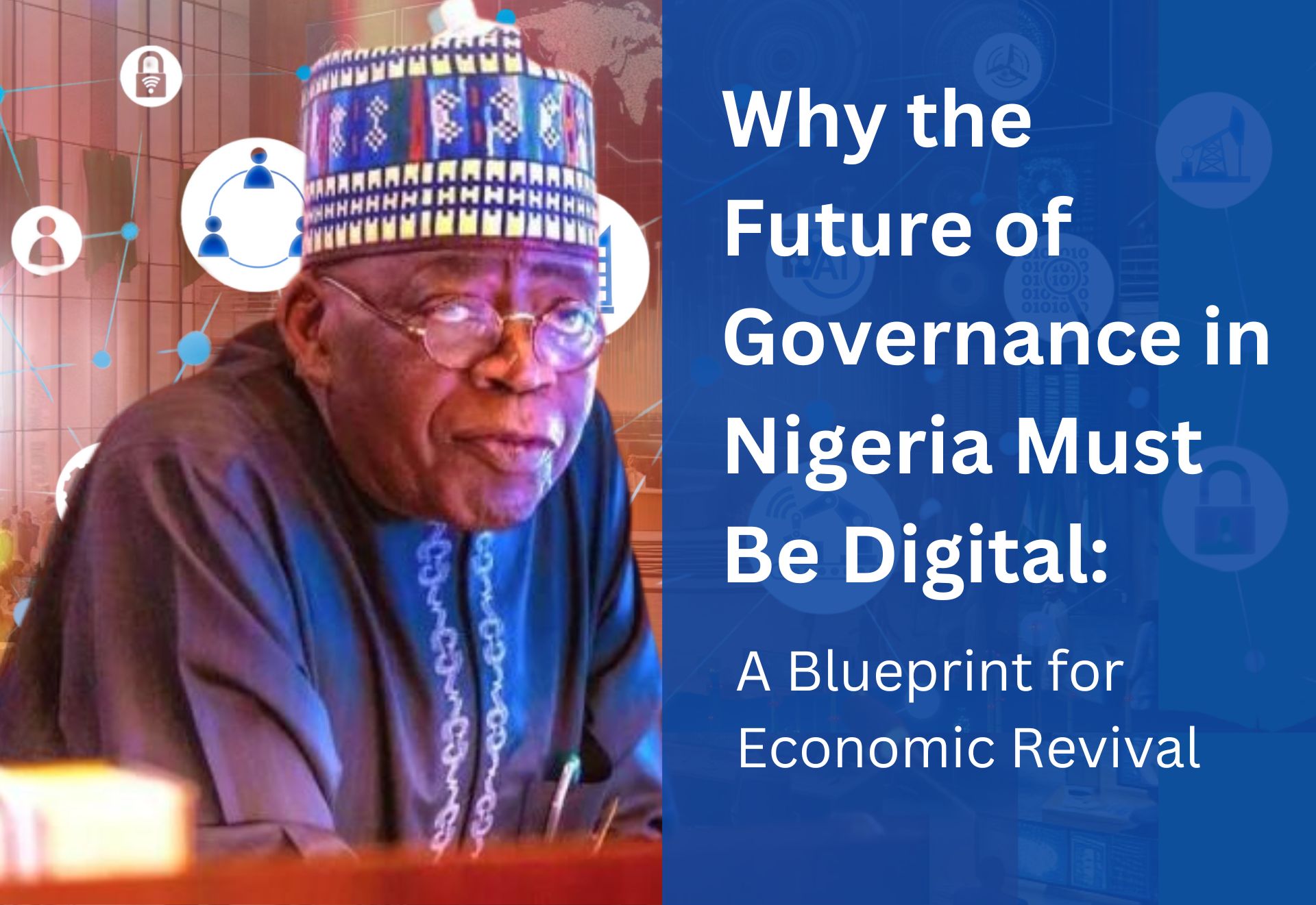 Why the Future of Governance in Nigeria Must Be Digital: A Blueprint for Economic Revival
